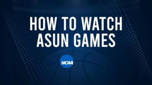 How to Watch ASUN College Basketball Games - Thursday, November 21