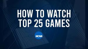 How to Watch Top 25 College Basketball Games - Monday, February 24